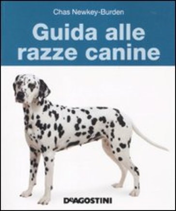 Guida alle razze canine - Chas Newkey-Burden