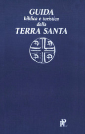 Guida biblica e turistica della Terra Santa