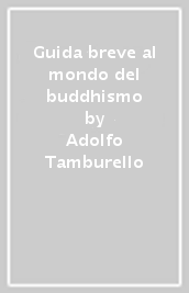 Guida breve al mondo del buddhismo