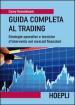 Guida completa al trading. Strategie operative e tecniche d intervento nei mercati finanziari