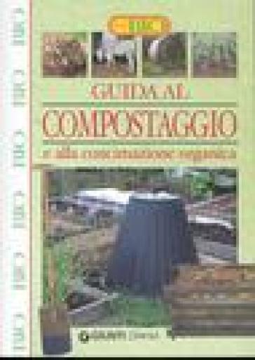 Guida al compostaggio e alla concimazione organica - Renata Rogo