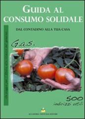 Guida al consumo solidale. Dal contadino alla tua casa