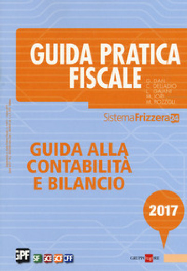 Guida alla contabilità e bilancio 2017 - Gianluca Dan - Carlo Delladio - Luca Gaiani - Michele Iori - Matteo Pozzoli