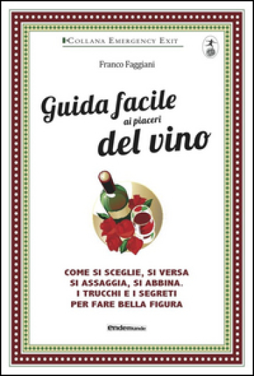 Guida facile ai piaceri del vino - Franco Faggiani