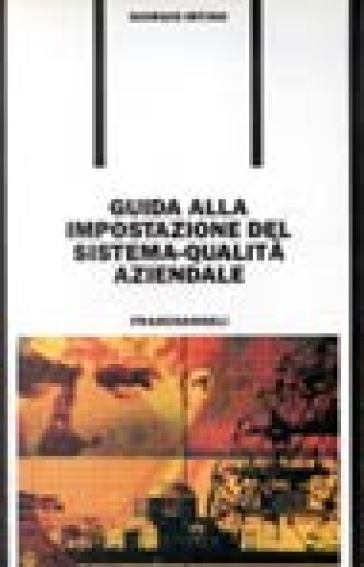 Guida alla impostazione del sistema-qualità aziendale - Giorgio Irtino