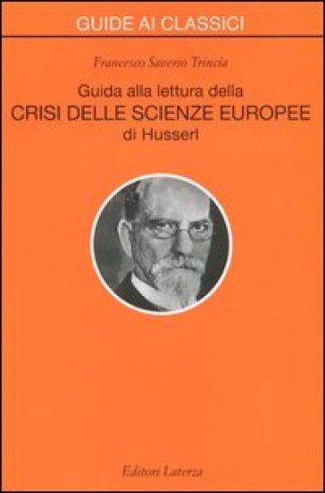 Guida alla lettura della «Crisi delle scienze europee» di Husserl - Francesco S. Trincia