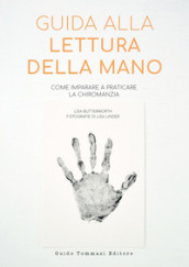 Guida alla lettura della mano. Come imparare a praticare la chiromanzia