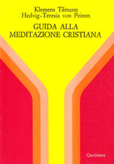 Guida alla meditazione cristiana - Klemens Tilmann - Teresia von Peinen Hedvig