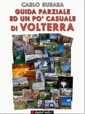 Guida parziale ed un po  casuale a Volterra