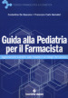 Guida alla pediatria per il farmacista. Aggiornamenti scientifici sulle malattie e sui bisogni del bambino