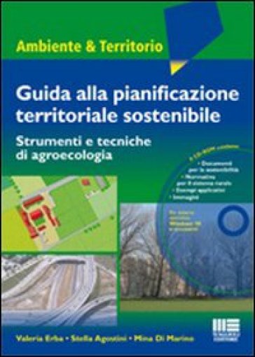 Guida alla pianificazione territoriale sostenibile. Strumenti e tecnicche di agroecologia. Con CD-ROM - Stella Agostini - Valeria Erba - Mina Di Marino