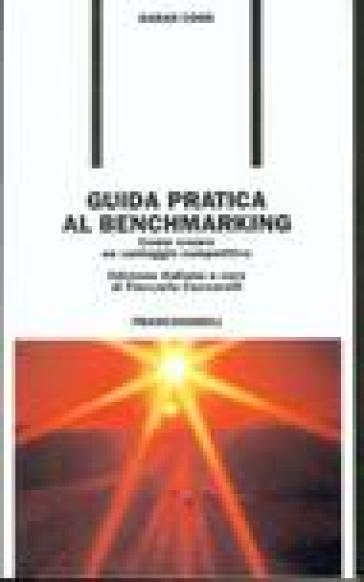 Guida pratica al benchmarking. Come creare un vantaggio competitivo - Sarah Cook