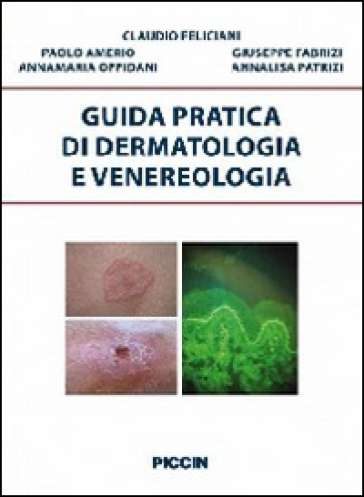 Guida pratica di dermatologia e venereologia - Claudio Feliciani