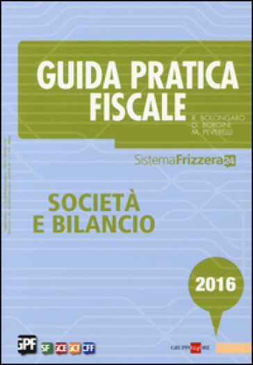 Guida pratica fiscale. Società e bilancio 2016. Con aggiornamento online - Renato Bolongaro - Giovanni Borgini - Marco Peverelli