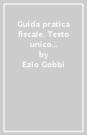 Guida pratica fiscale. Testo unico imposte sui redditi 2023