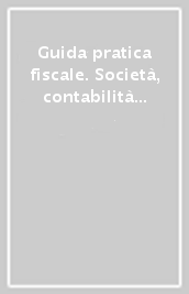 Guida pratica fiscale. Società, contabilità e bilancio 2023