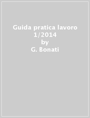 Guida pratica lavoro 1/2014 - G. Bonati