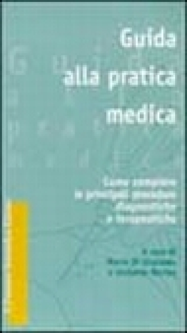 Guida alla pratica medica. Come compiere le principali procedure diagnostiche e terapeutiche - Umberto Recine - Marco Di Girolamo