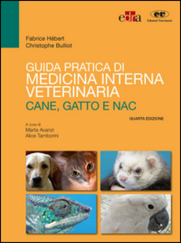 Guida pratica di medicina interna veterinaria. Cane, gatto e NAC - Fabrice Hébert - Christophe Bulliot