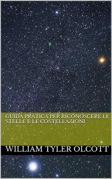 Guida pratica per riconoscere le stelle e le costellazioni (translated) - William Tyler Olcott