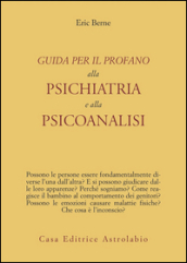 Guida per il profano alla psichiatria e alla psicanalisi