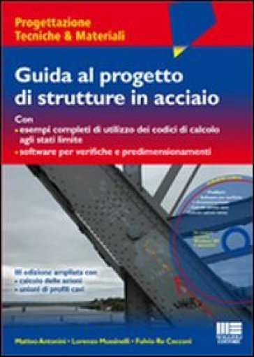 Guida al progetto di strutture in acciaio. Con CD-ROM - Matteo Antonini - Lorenzo Mussinelli - Fulvio Re Cecconi