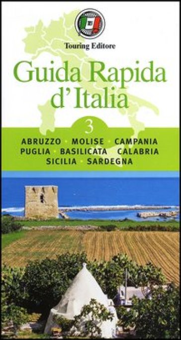 Guida rapida d'Italia. 3: Abruzzo, Molise, Campania, Puglia, Basilicata, Calabria, Sicilia, Sardegna