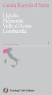 Guida rapida d Italia. Nuova ediz.. 1: Liguria, Piemonte, Valle d Aosta, Lombardia