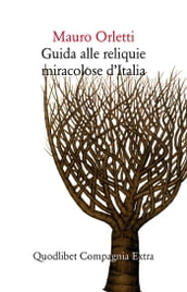 Guida alle reliquie miracolose d Italia