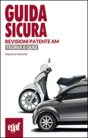 Guida sicura revisioni patenti AM. Teoria e quiz