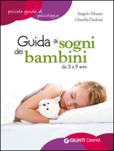 Guida ai sogni dei bambini da 3 a 9 anni - Angelo Musso - Ornella Gadoni