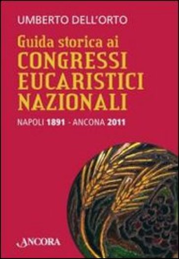 Guida storica ai congressi eucaristici - Umberto Dell