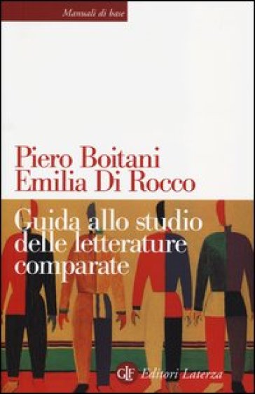 Guida allo studio delle letterature comparate - Piero Boitani - Emilia Di Rocco