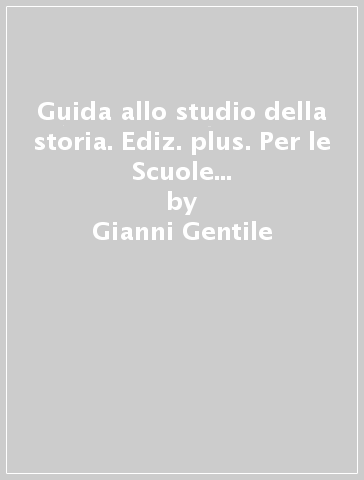 Guida allo studio della storia. Ediz. plus. Per le Scuole superiori. Con e-book. Con espansione online. Vol. 2 - Gianni Gentile - Luigi Ronga