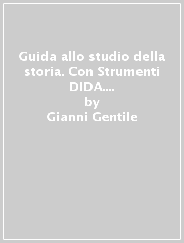 Guida allo studio della storia. Con Strumenti DIDA. Ediz. plus. Per le Scuole superiori. Con DVD-ROM. Con e-book. Con espansione online. Vol. 1 - Gianni Gentile - Luigi Ronga