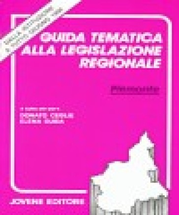 Guida tematica alla legislazione regionale del Piemonte - Donato Ceglie - Elena Guida