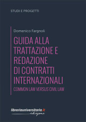 Guida alla trattazione e redazione di contratti internazionali. Common law versus civil law