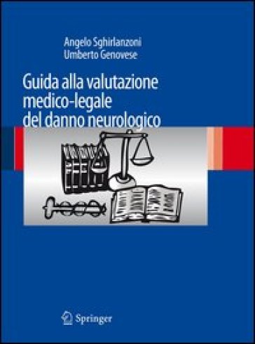 Guida alla valutazione medico-legale del danno neurologico - Angelo Sghirlanzoni - Umberto Genovese