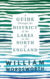 A Guide Through the District of the Lakes in the North of England