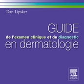 Guide de l examen clinique et du diagnostic en dermatologie