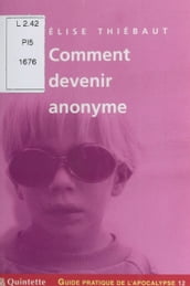 Guide pratique de l apocalypse (12) : Comment devenir anonyme