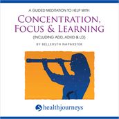 A Guided Meditation to Help with Concentration Focus & Learning (Including ADD ADHD & LD)