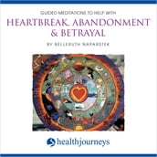 Guided Meditations To Help With Heartbreak Abandonment & Betrayal