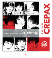 Guido Crepax. I mille volti di Valentina. Ediz. italiana e francese