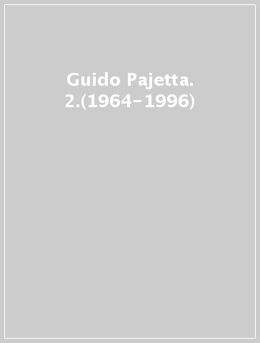 Guido Pajetta. 2.(1964-1996)