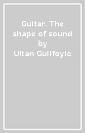 Guitar. The shape of sound