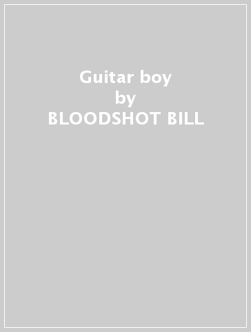 Guitar boy - BLOODSHOT BILL