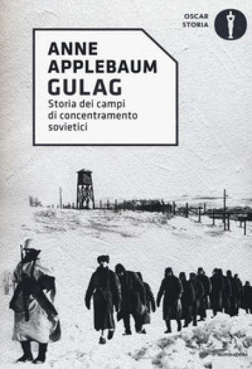 Gulag. Storia dei campi di concentramento sovietici - Anne Applebaum