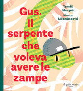 Gus. Il serpente che voleva avere le zampe