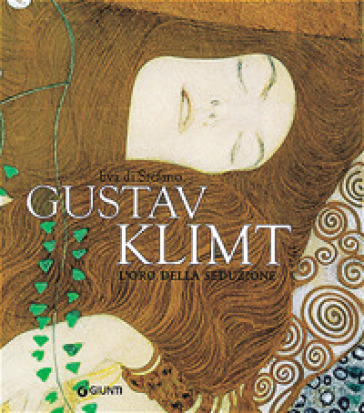 Gustav Klimt. L'oro della seduzione - Eva Di Stefano